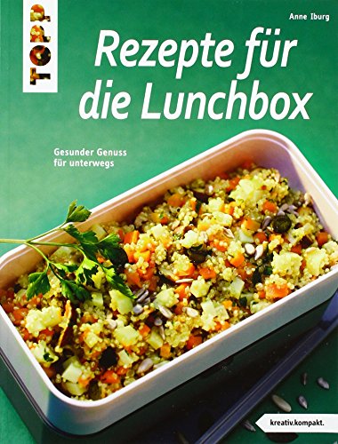 Rezepte für die Lunchbox: Gesunder Genuss für unterwegs